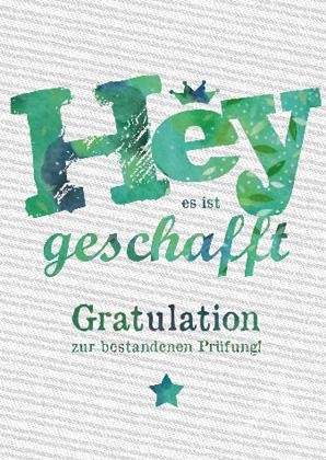 Doppelkarte "HEY es ist geschafft - Gratulation zur bestandenen Prüfung"